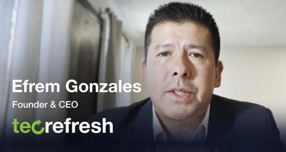 Efrem Gonzalez Founder and CEO at Tech Refresh