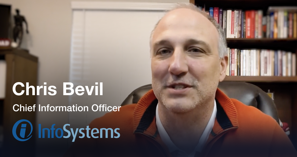 Chris Bevil Chief Information Officer at InfoSystems